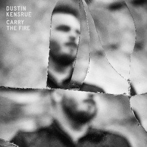 dustin kensrue – carry the fire